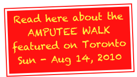 Read here about the AMPUTEE WALK featured on Toronto Sun - Aug 14, 2010